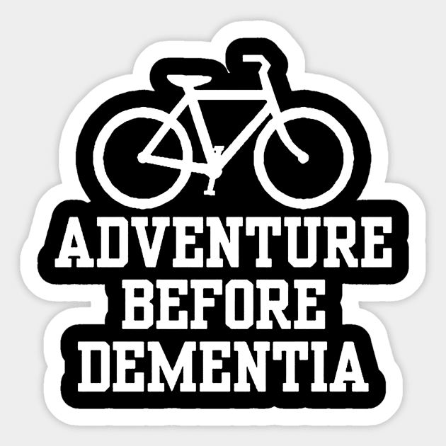 Adventure Before Dementia Sticker by bayudesignart45